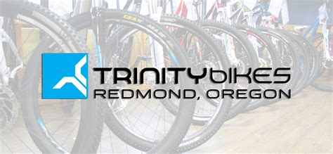 The best all-new bikes and all-new gear. There is something here to inspire every rider, whatever your style, wherever you go. ... Trinity Bikes. 1730 SW Parkway Drive Redmond, OR 97756. 541-923-5650. Directions & Hours. Shop. Bicycles; Cycling Apparel; Cycling Accessories; Bike Components; Information. About Us;